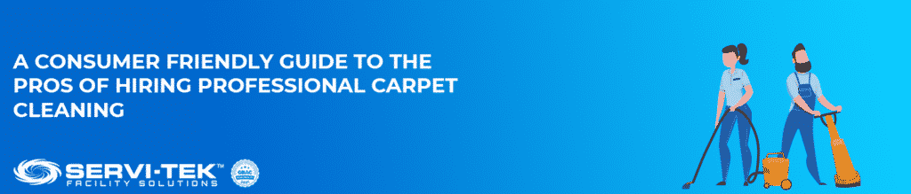 A Consumer Friendly Guide To The Pros Of Hiring Professional Carpet Cleaning