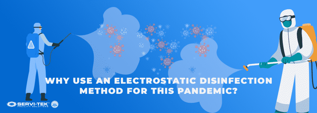 Why Use An Electrostatic Disinfection Method For This Pandemic?