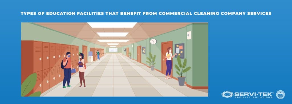 Types of Education Facilities That Benefit from Commercial Cleaning Company Services